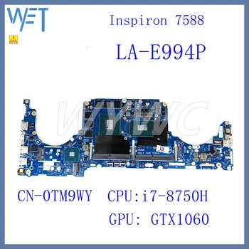  LA-E994P Подходит для материнской платы Dell Inspiron 7588 i7-8750H GTX1060 CN-0TM9WY 0TM9WY TM9WY DDK51 DDK52 DDK53 материнская плата хорошо используется