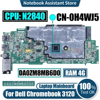  DA0ZM8MB6D0 Для Dell Chromebook 3120 Материнская плата Ноутбука CN-0H4WJ5 SR1YJ N2840 RAM 4G Материнская плата Ноутбука