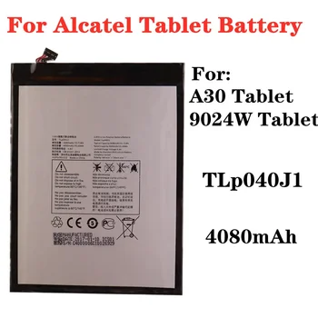  Для Alcatel A30 Tablet 9024W Tablet PC Battery 4080mAh TLp040J1 Battery Высококачественные Аккумуляторные Батареи