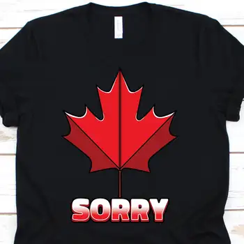  Футболка Sorry Canada С забавным флагом для Canadian Cool Proud On Day С милым кленовым листом