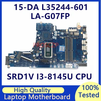  L35244-001 L35244-501 L35244-601 Для ноутбука HP 15-DA Материнская плата С процессором SRD1V I3-8145U LA-G07FP 100% Полностью Протестирована, работает хорошо