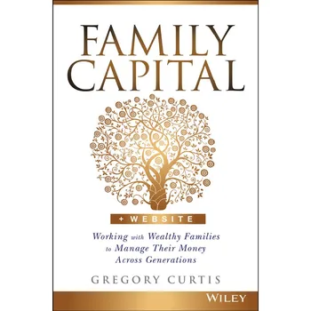  Семейный капитал Работаем с богатыми семьями, чтобы управлять их деньгами из поколения в поколение (книга в мягкой обложке)
