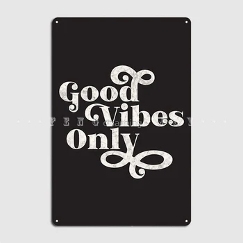  Плакат Good Vibes Only, металлическая табличка, дизайн клубного кинотеатра, настенная табличка, жестяная вывеска, плакат